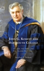 John G. Kemeny and Dartmouth College : The Man, the Times, and the College Presidency - eBook