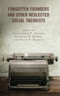 Forgotten Founders and Other Neglected Social Theorists - eBook
