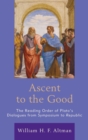 Ascent to the Good : The Reading Order of Plato's Dialogues from Symposium to Republic - eBook