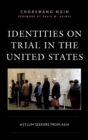 Identities on Trial in the United States : Asylum Seekers from Asia - eBook
