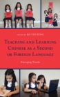 Teaching and Learning Chinese as a Second or Foreign Language : Emerging Trends - eBook