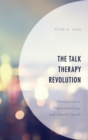 The Talk Therapy Revolution : Neuroscience, Phenomenology, and Mental Health - eBook