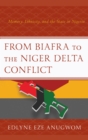 From Biafra to the Niger Delta Conflict : Memory, Ethnicity, and the State in Nigeria - eBook