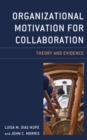 Organizational Motivation for Collaboration : Theory and Evidence - eBook