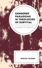 Gendered Paradigms in Theologies of Survival : Silenced to Survive - eBook