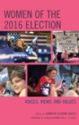 Women of the 2016 Election : Voices, Views, and Values - eBook