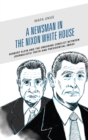 A Newsman in the Nixon White House : Herbert Klein and the Enduring Conflict between Journalistic Truth and Presidential Image - eBook