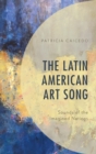 Latin American Art Song : Sounds of the Imagined Nations - eBook