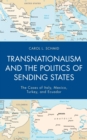 Transnationalism and the Politics of Sending States : The Cases of Italy, Mexico, Turkey, and Ecuador - eBook