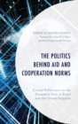 The Politics behind Aid and Cooperation Norms : Critical Reflections on the Normative Role of Brazil and the United Kingdom - eBook