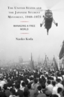 The United States and the Japanese Student Movement, 1948-1973 : Managing a Free World - Book