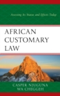 African Customary Law : Assessing Its Status and Effects Today - eBook