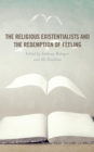 The Religious Existentialists and the Redemption of Feeling - eBook