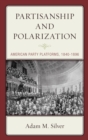 Partisanship and Polarization : American Party Platforms, 1840-1896 - eBook