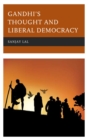 Gandhi's Thought and Liberal Democracy - eBook