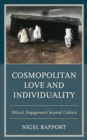Cosmopolitan Love and Individuality : Ethical Engagement beyond Culture - eBook