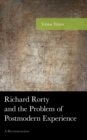 Richard Rorty and the Problem of Postmodern Experience : A Reconstruction - eBook