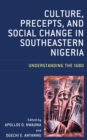 Culture, Precepts, and Social Change in Southeastern Nigeria : Understanding the Igbo - eBook