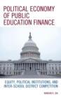 Political Economy of Public Education Finance : Equity, Political Institutions, and Inter-School District Competition - eBook