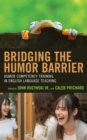Bridging the Humor Barrier : Humor Competency Training in English Language Teaching - eBook