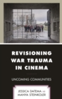 Revisioning War Trauma in Cinema : Uncoming Communities - eBook