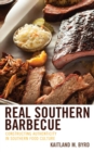 Real Southern Barbecue : Constructing Authenticity in Southern Food Culture - eBook