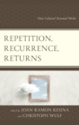 Repetition, Recurrence, Returns : How Cultural Renewal Works - eBook