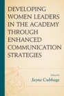 Developing Women Leaders in the Academy through Enhanced Communication Strategies - eBook