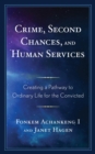Crime, Second Chances, and Human Services : Creating a Pathway to Ordinary Life for the Convicted - eBook