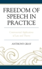 Freedom of Speech in Practice : Controversial Applications of Law and Theory - eBook