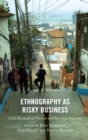 Ethnography as Risky Business : Field Research in Violent and Sensitive Contexts - eBook