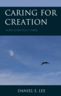 Caring for Creation : Hope in Difficult Times - eBook