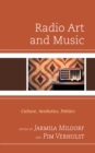 Radio Art and Music : Culture, Aesthetics, Politics - eBook