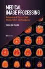 Medical Image Processing : Advanced Fuzzy Set Theoretic Techniques - eBook