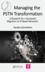 Managing the PSTN Transformation : A Blueprint for a Successful Migration to IP-Based Networks - eBook