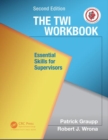 The TWI Workbook : Essential Skills for Supervisors, Second Edition - eBook