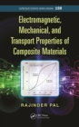 Electromagnetic, Mechanical, and Transport Properties of Composite Materials - eBook