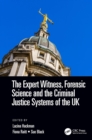 The Expert Witness, Forensic Science, and the Criminal Justice Systems of the UK - Book