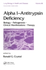 Alpha 1 - Antitrypsin Deficiency : Biology-Pathogenesis-Clinical Manifestations-Therapy - eBook