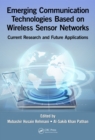Emerging Communication Technologies Based on Wireless Sensor Networks : Current Research and Future Applications - eBook