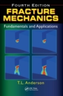 Fracture Mechanics : Fundamentals and Applications, Fourth Edition - Book
