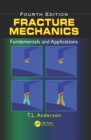 Fracture Mechanics : Fundamentals and Applications, Fourth Edition - eBook
