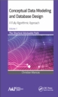 Conceptual Data Modeling and Database Design: A Fully Algorithmic Approach, Volume 1 : The Shortest Advisable Path - eBook