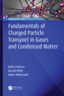 Fundamentals of Charged Particle Transport in Gases and Condensed Matter - eBook