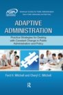 Adaptive Administration : Practice Strategies for Dealing with Constant Change in Public Administration and Policy - eBook