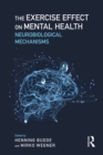 The Exercise Effect on Mental Health : Neurobiological Mechanisms - eBook