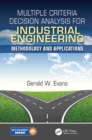 Multiple Criteria Decision Analysis for Industrial Engineering : Methodology and Applications - eBook