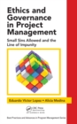 Ethics and Governance in Project Management : Small Sins Allowed and the Line of Impunity - eBook