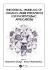 Theoretical Modeling of Organohalide Perovskites for Photovoltaic Applications - eBook