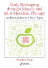 Body Reshaping through Muscle and Skin Meridian Therapy : An Introduction to 6 Body Types - eBook